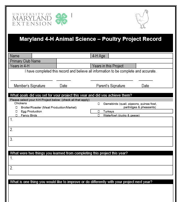 Figure 5. Maryland 4-H Animal Science- Poultry Project Record (available from the “Animal Science” page on the University of Maryland Extension Maryland 4-H website: https://extension.umd.edu/programs/4-h-youth-development/program-areas/animal-sciences/) Alt Text: Maryland 4-H Poultry Project Record form with spaces for name, age, club, and project. Includes sections for setting goals, learning outcomes, and improvements. Illustrations of a 4-H logo and chicken.