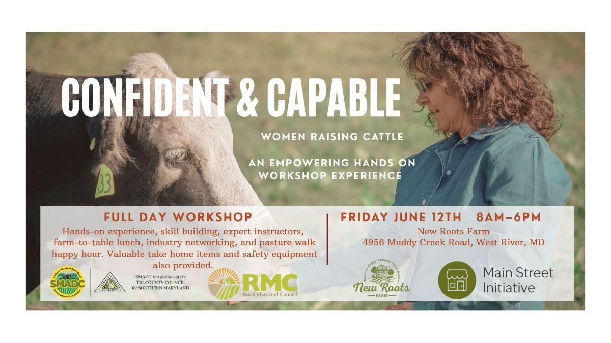 Flyer for Confident & Capable: Women Raising Cattle Workshop for Women Farmers hosted by Southern Maryland Agricultural Development Commission (SMADC) June 12, 2026, 8:00am-6:00pm