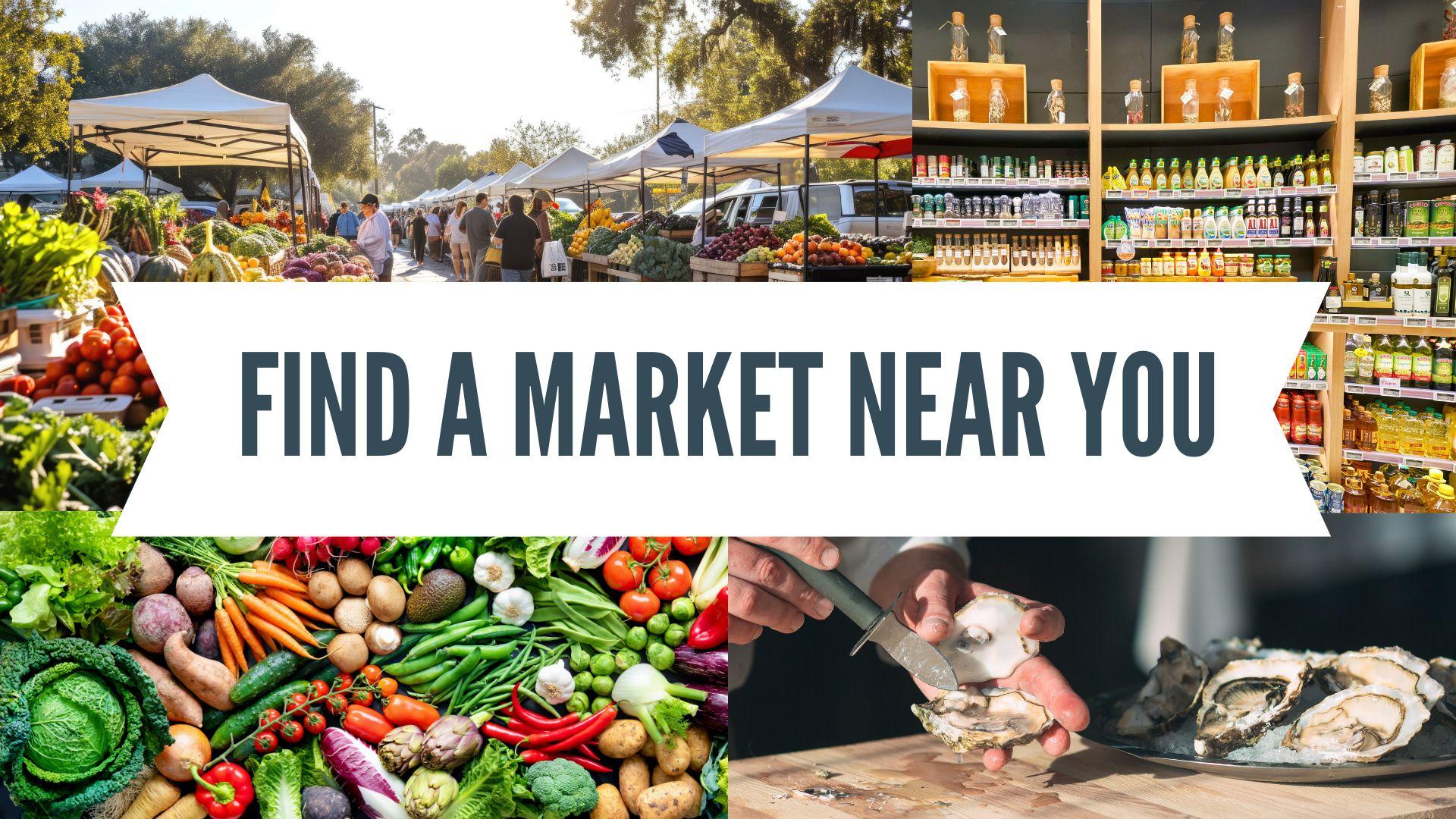 Find a market near you text over a white banner, in the background images of vegetables, oysters, spices on shelves and a farmers market